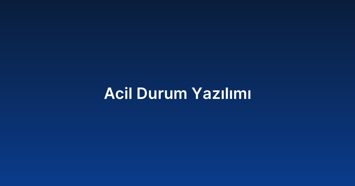 Acil Durum Yazılımı