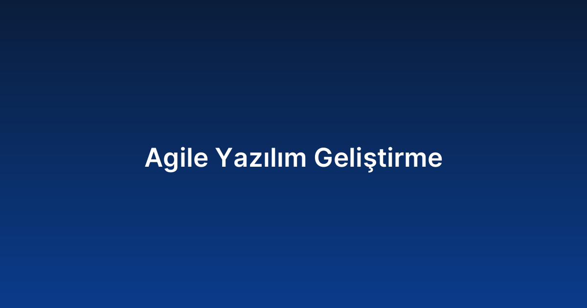 Agile Yazılım Geliştirme