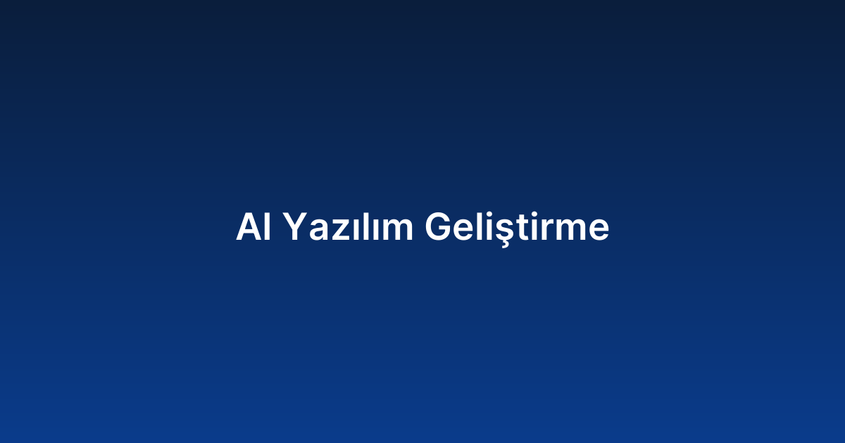 AI Yazılım Geliştirme