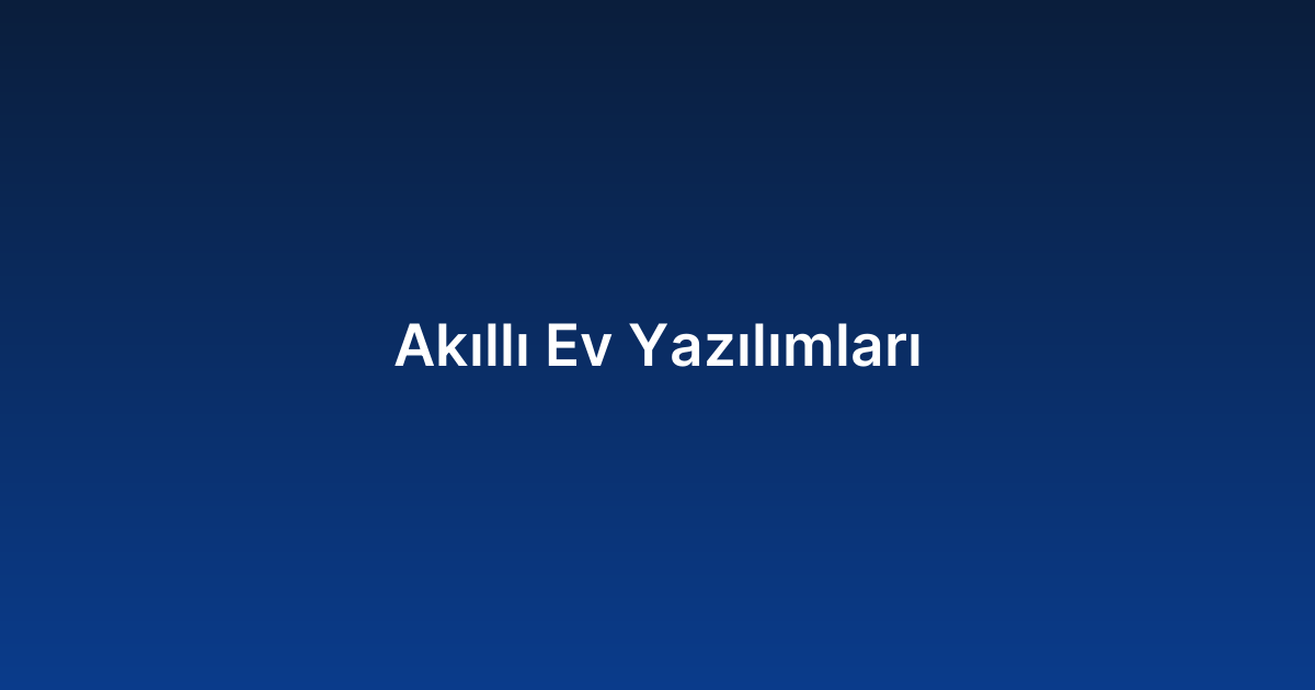 Akıllı Ev Yazılımları