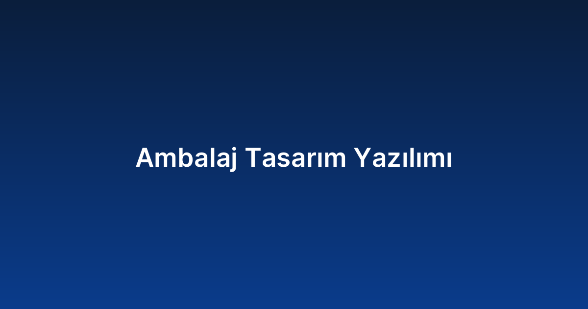 Ambalaj Tasarım Yazılımı