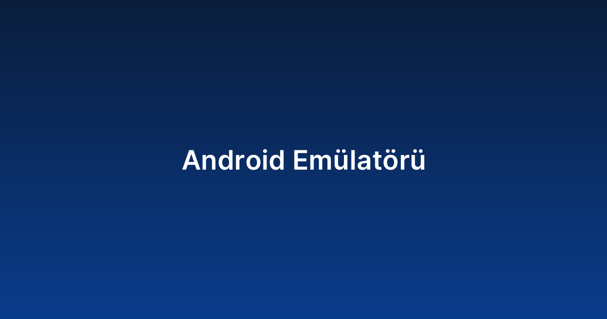 Android Emülatörü