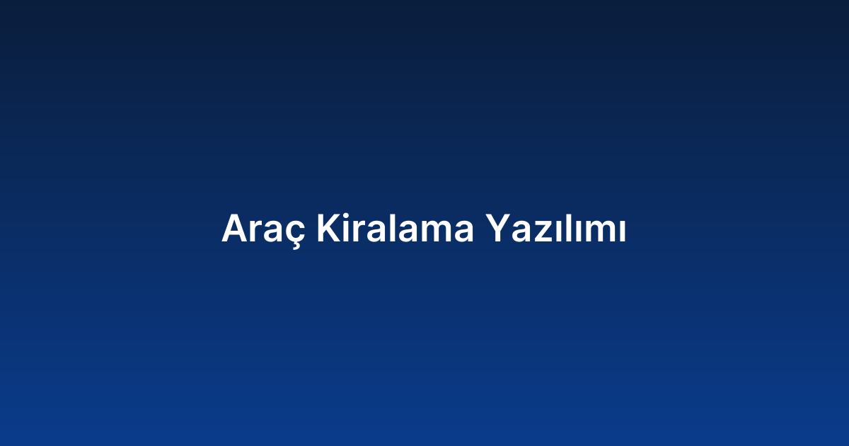 Araç Kiralama Yazılımı
