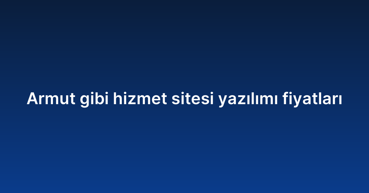 Armut gibi hizmet sitesi yazılımı fiyatları