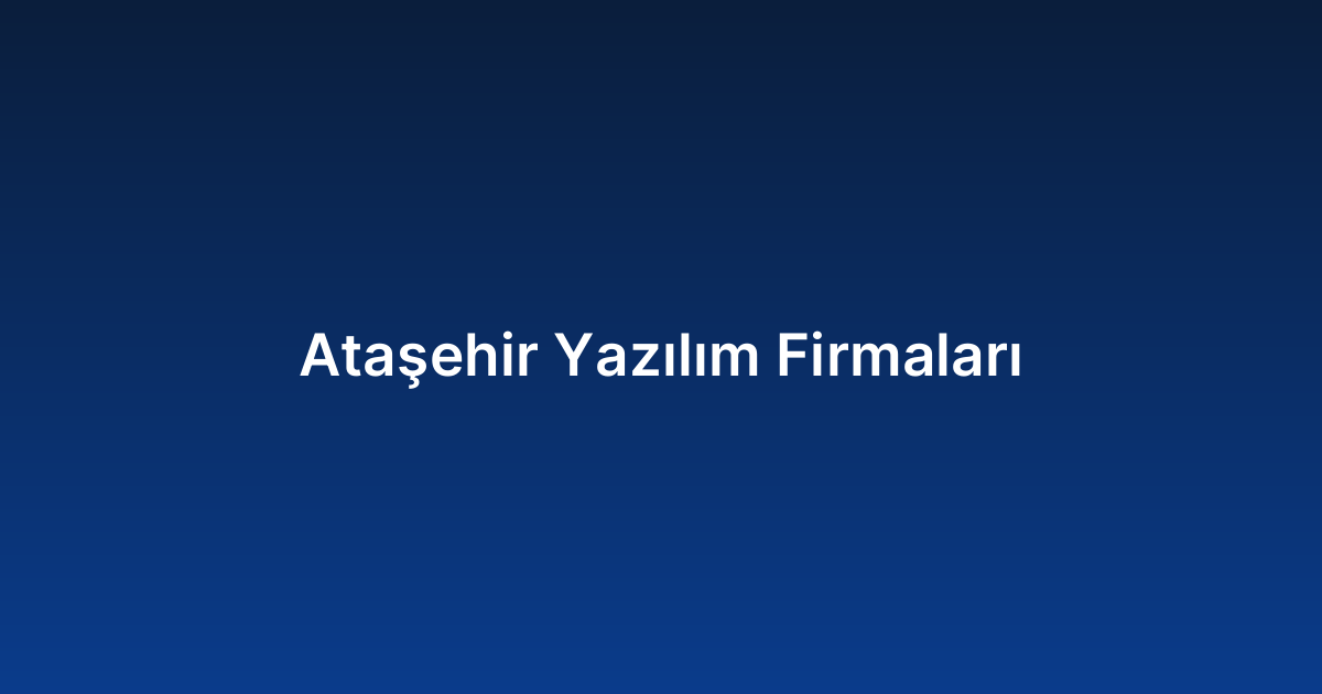 Ataşehir Yazılım Firmaları