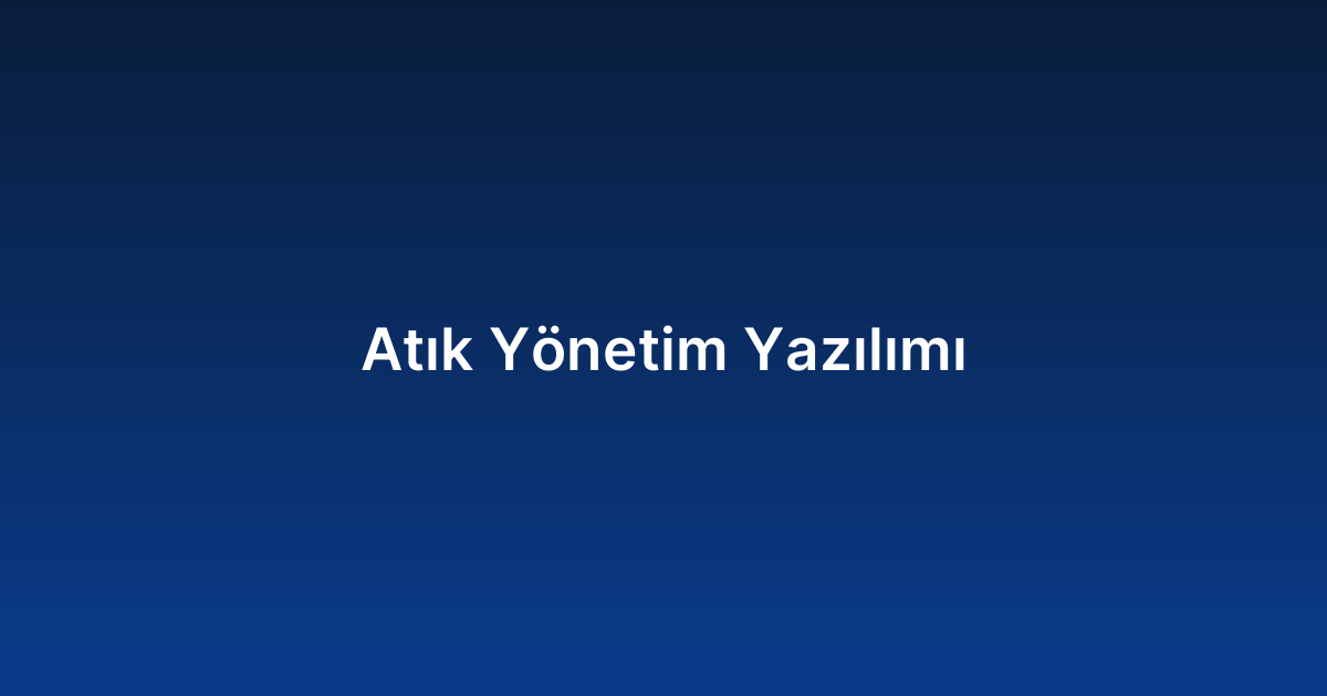 Atık Yönetim Yazılımı
