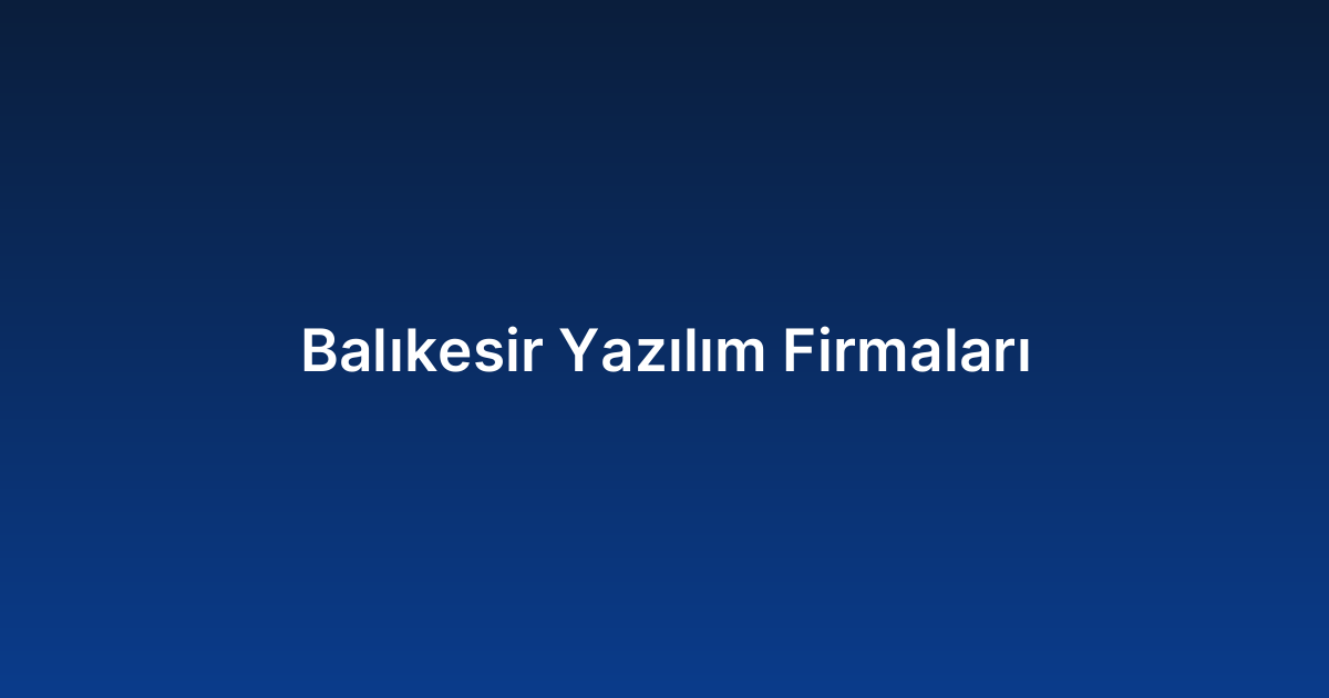 Balıkesir Yazılım Firmaları