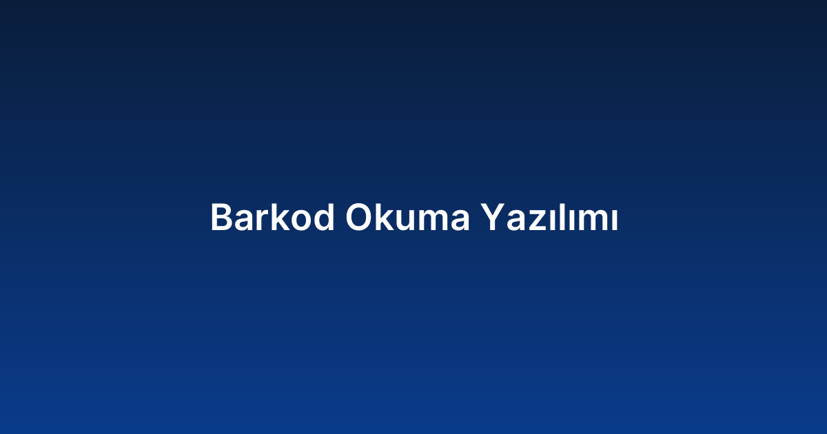 Barkod Okuma Yazılımı