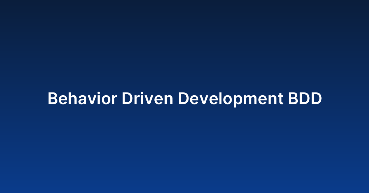 Behavior Driven Development BDD