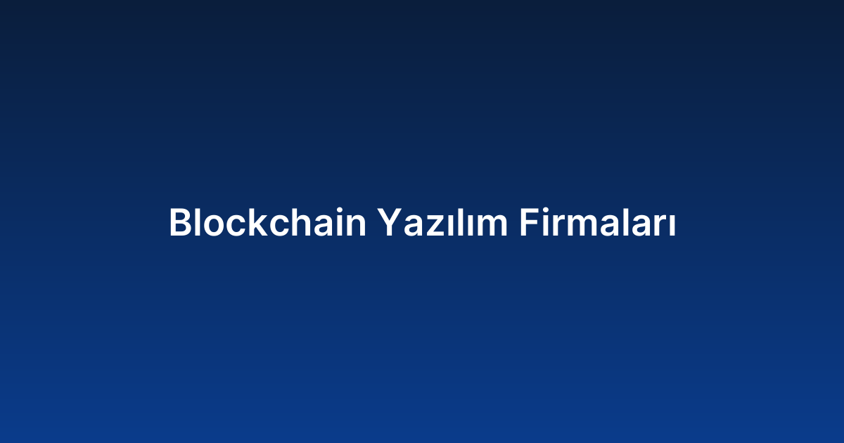 Blockchain Yazılım Firmaları