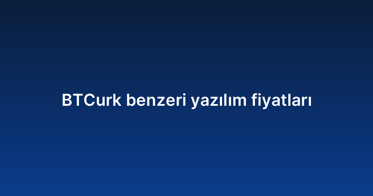 BTCurk benzeri yazılım fiyatları