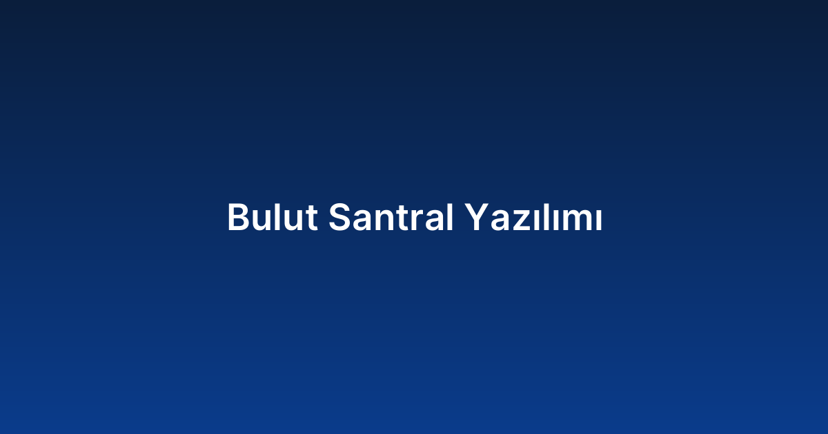 Bulut Santral Yazılımı