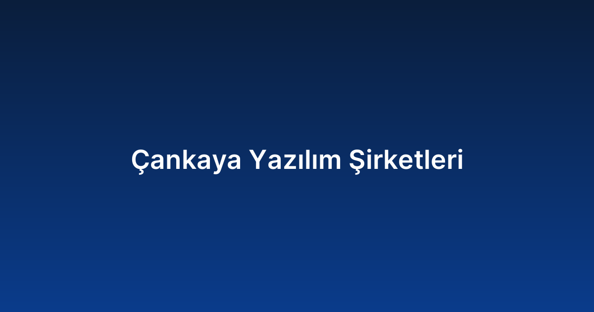 Çankaya Yazılım Şirketleri