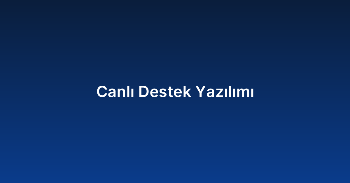 Canlı Destek Yazılımı
