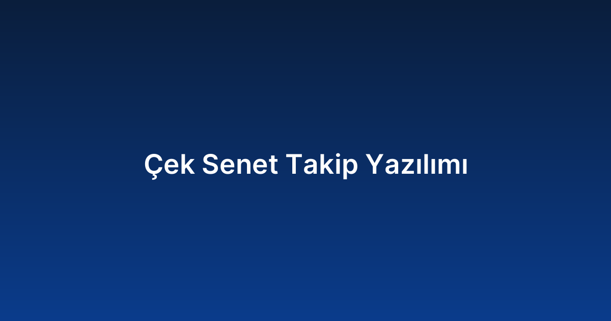 Çek Senet Takip Yazılımı