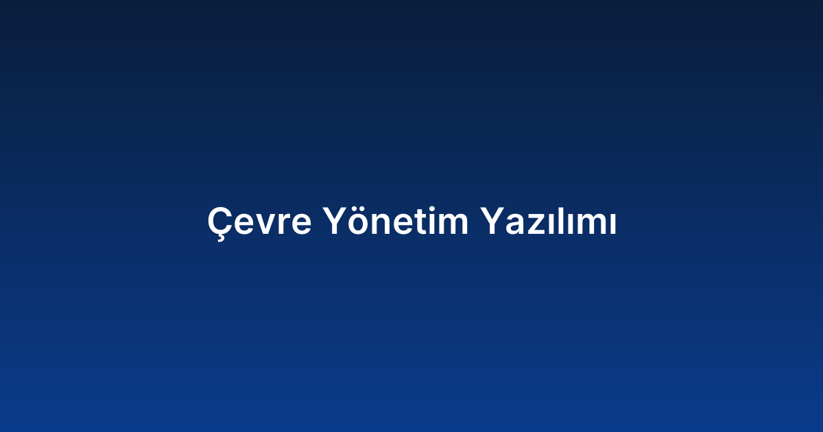 Çevre Yönetim Yazılımı