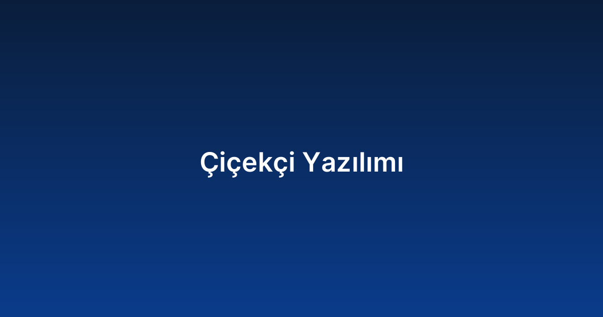 Çiçekçi Yazılımı