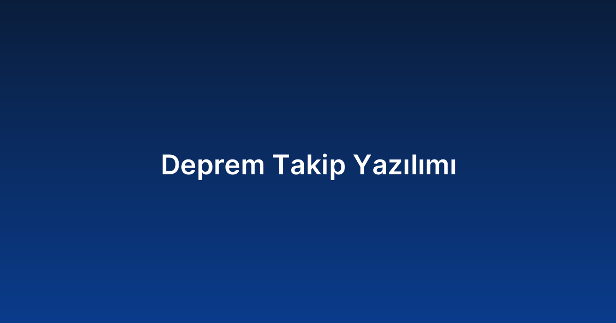 Deprem Takip Yazılımı