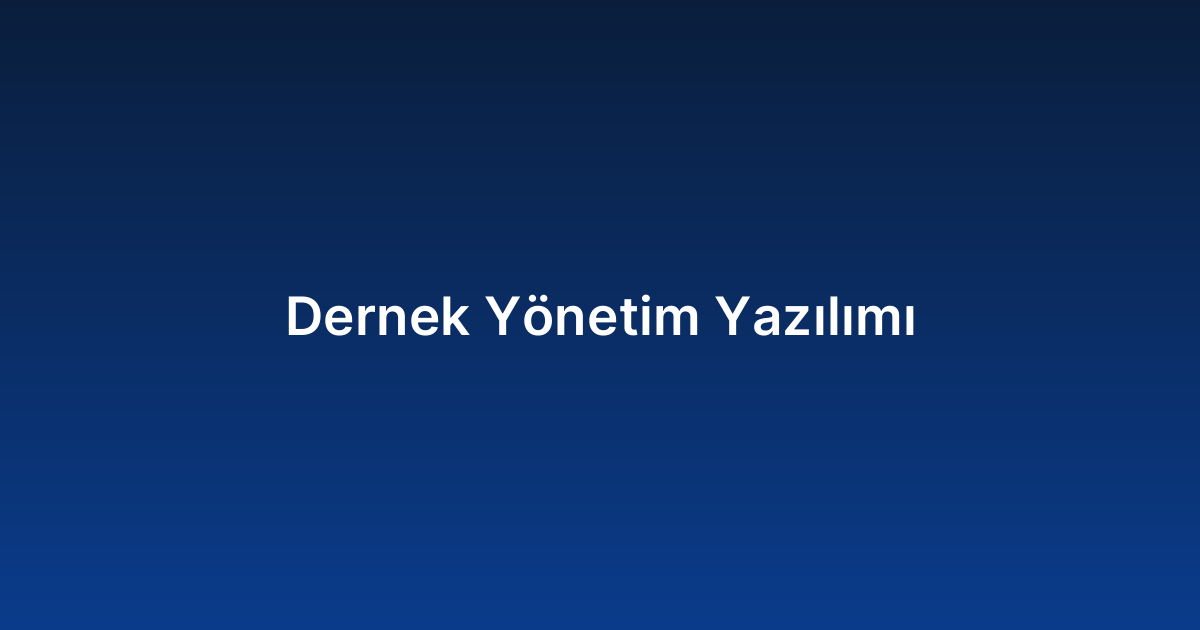 Dernek Yönetim Yazılımı