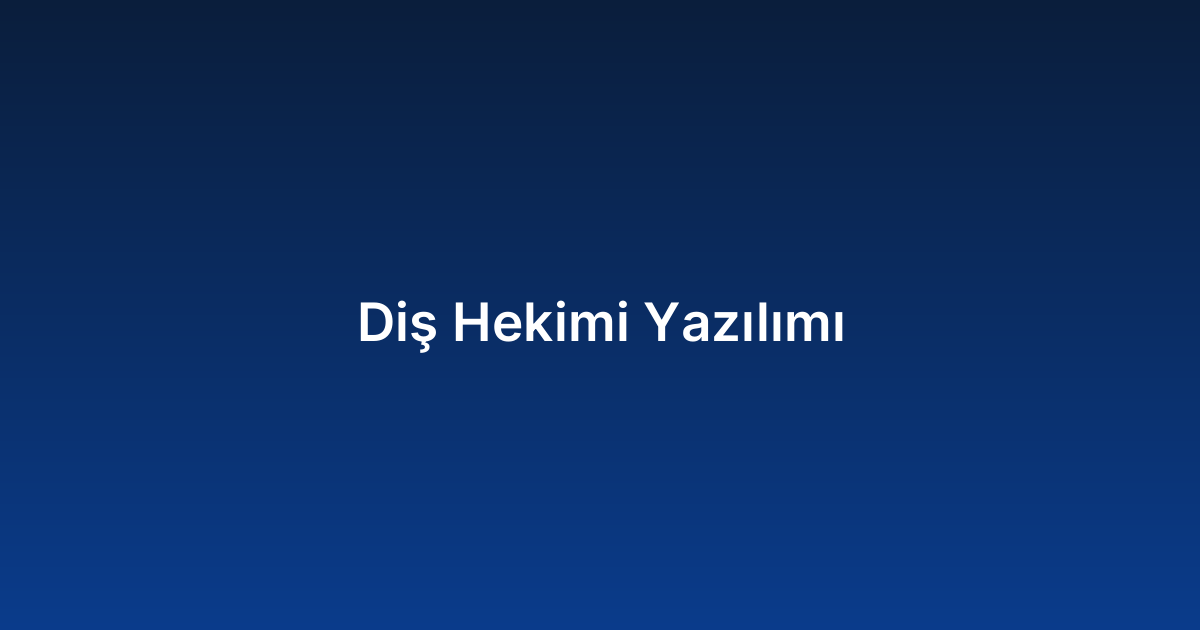 Diş Hekimi Yazılımı