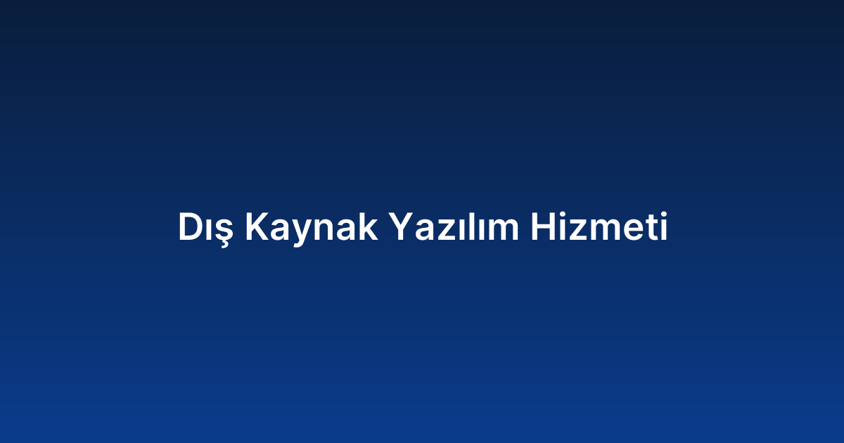 Dış Kaynak Yazılım Hizmeti