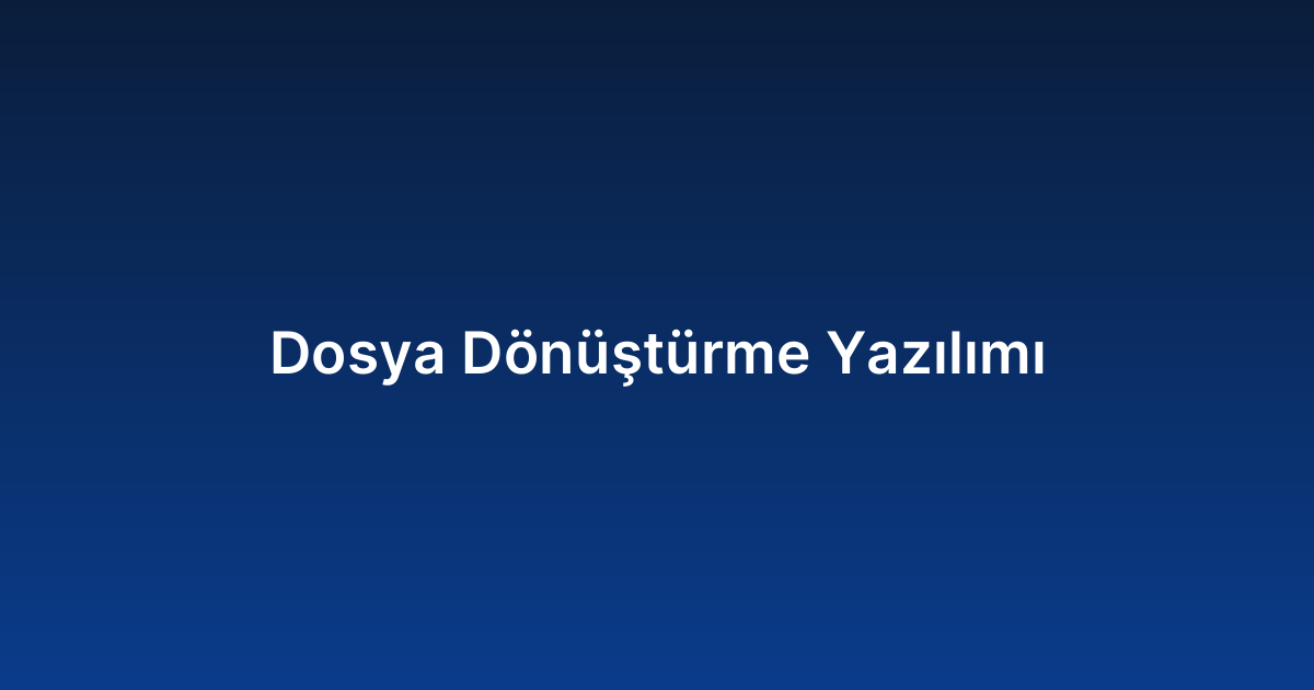 Dosya Dönüştürme Yazılımı
