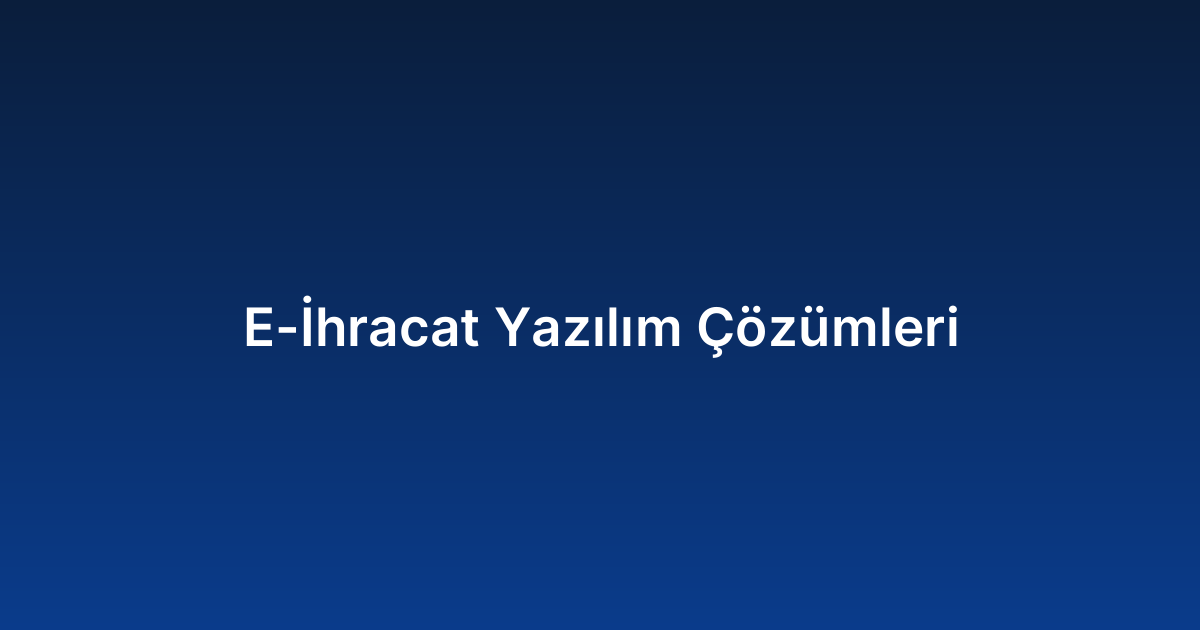 E-İhracat Yazılım Çözümleri