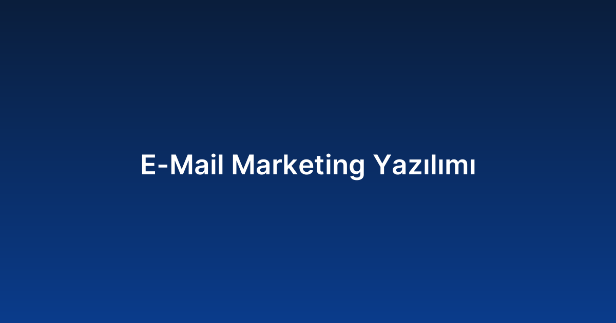 E-Mail Marketing Yazılımı