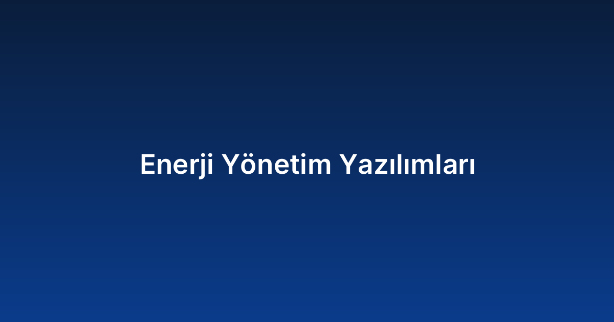 Enerji Yönetim Yazılımları