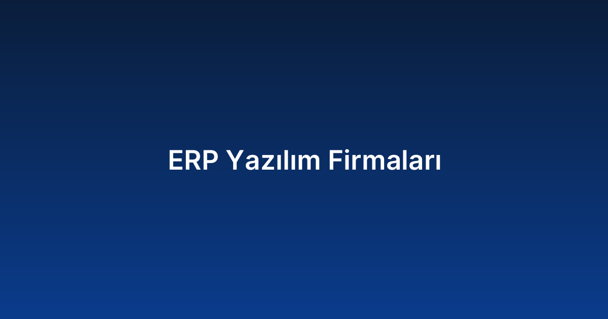 ERP Yazılım Firmaları