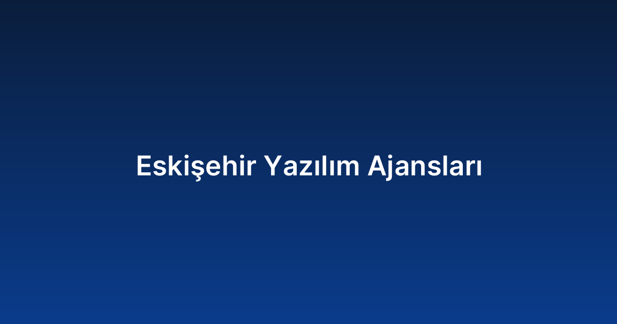 Eskişehir Yazılım Ajansları