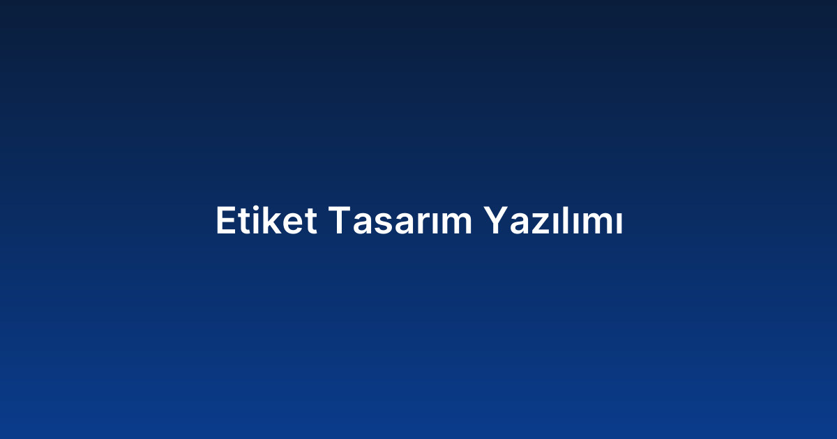 Etiket Tasarım Yazılımı