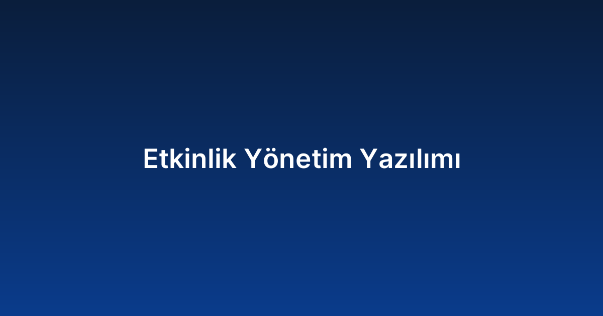 Etkinlik Yönetim Yazılımı