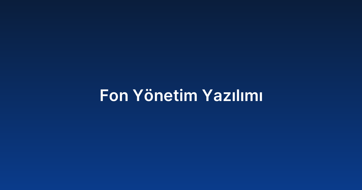 Fon Yönetim Yazılımı