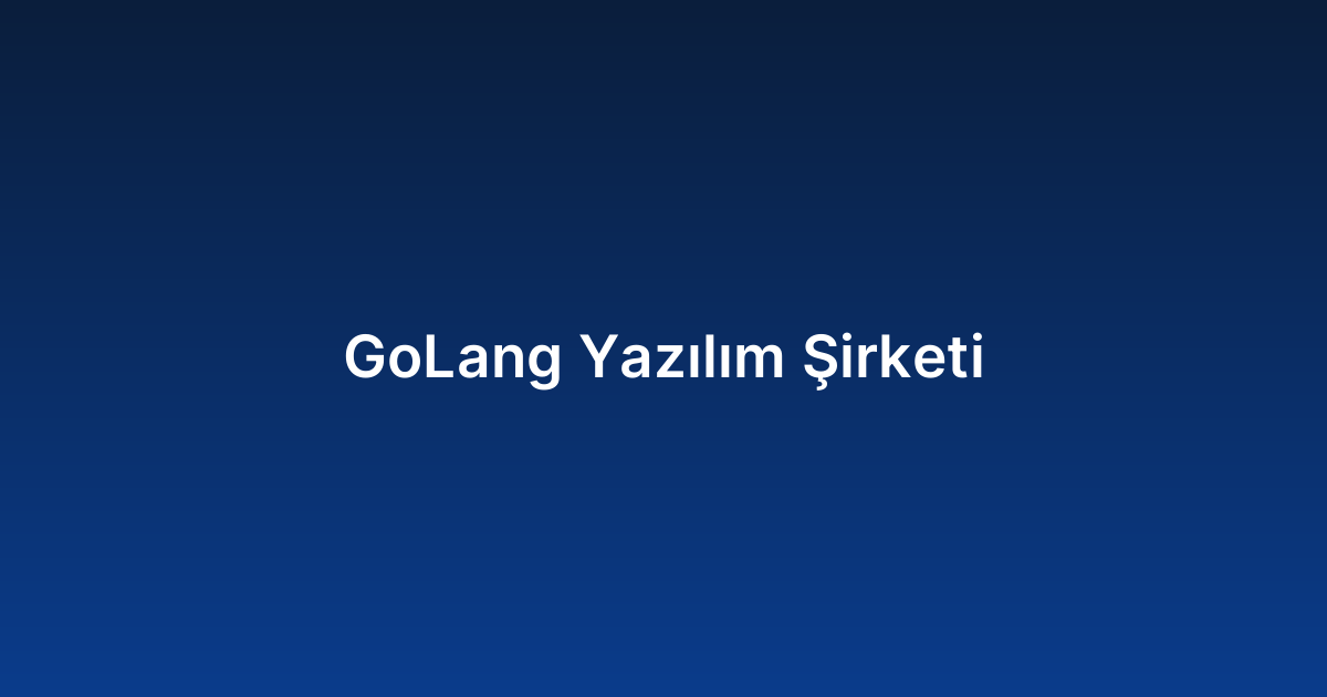 GoLang Yazılım Şirketi