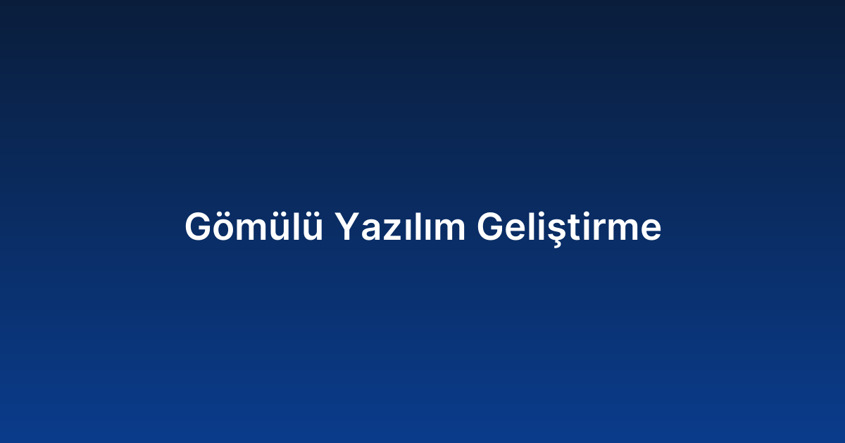 Gömülü Yazılım Geliştirme