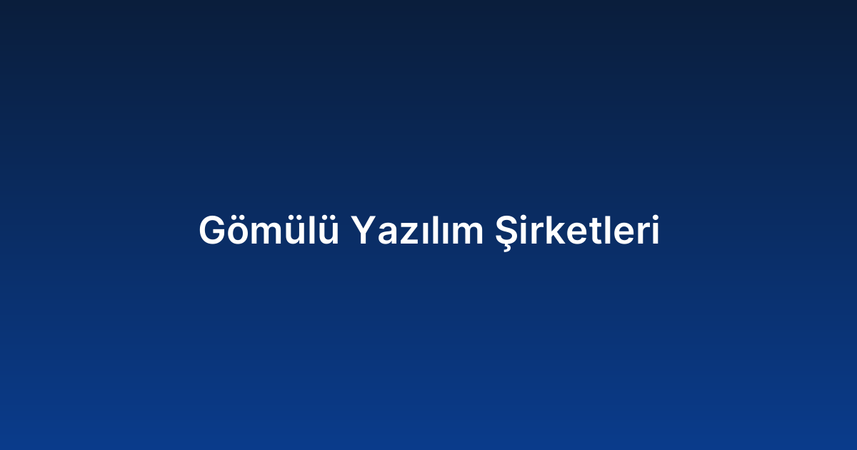Gömülü Yazılım Şirketleri