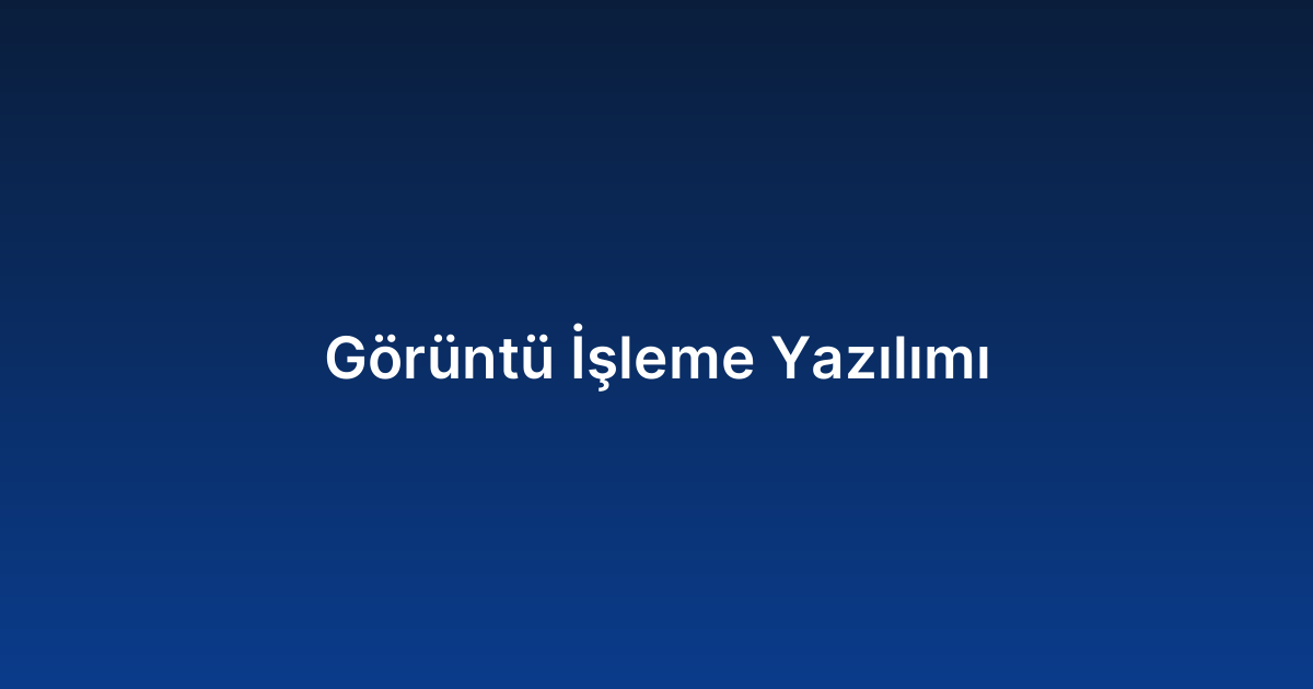 Görüntü İşleme Yazılımı