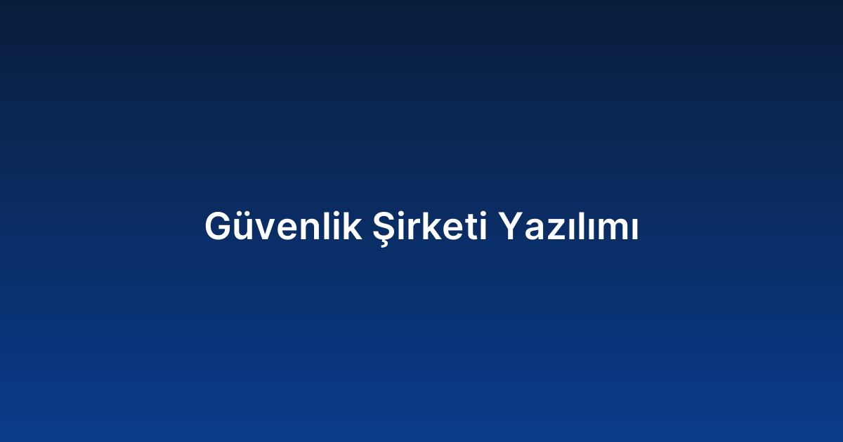 Güvenlik Şirketi Yazılımı