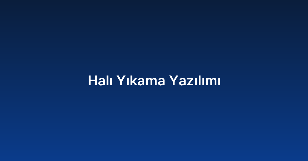 Halı Yıkama Yazılımı