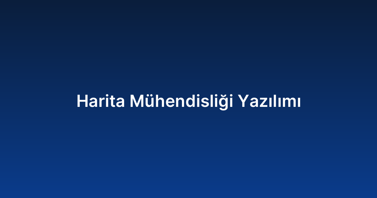 Harita Mühendisliği Yazılımı
