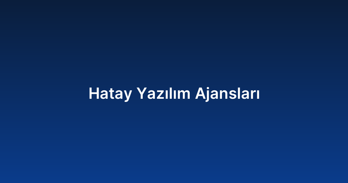 Hatay Yazılım Ajansları