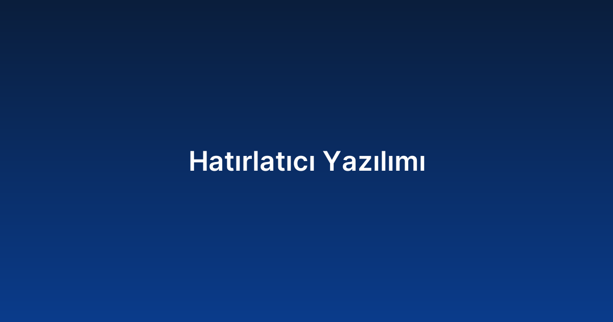 Hatırlatıcı Yazılımı