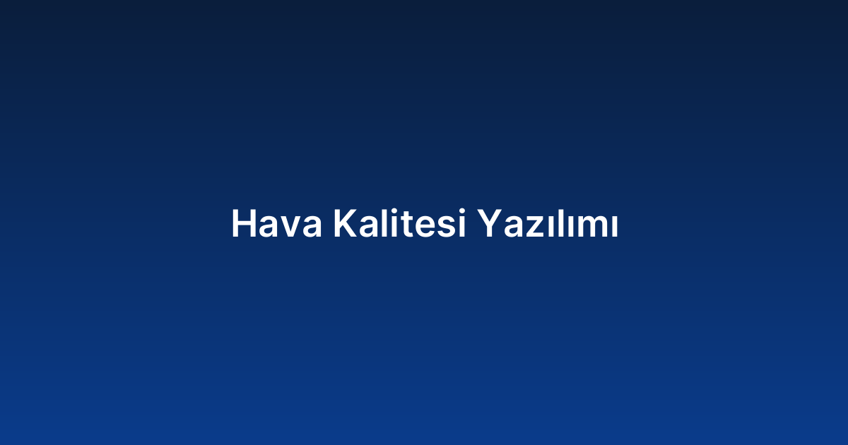Hava Kalitesi Yazılımı