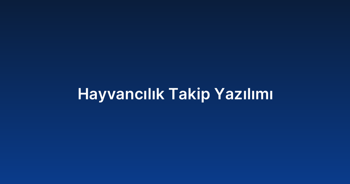 Hayvancılık Takip Yazılımı