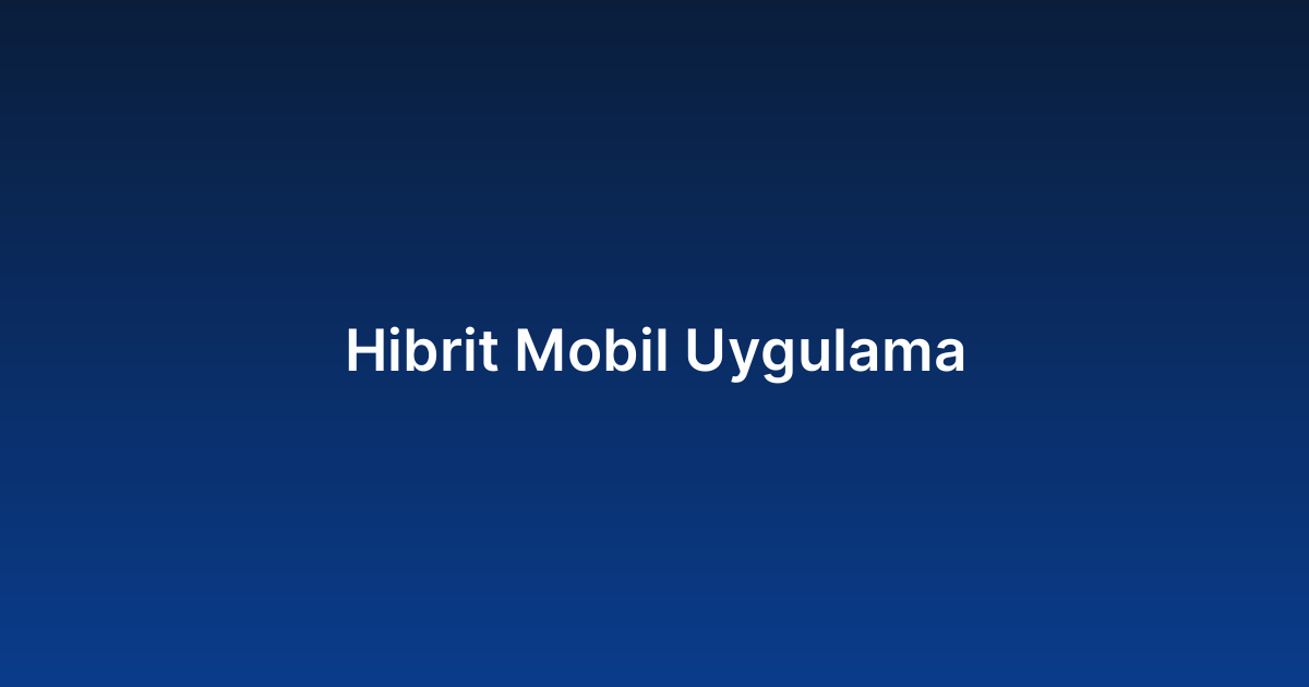 Hibrit Mobil Uygulama