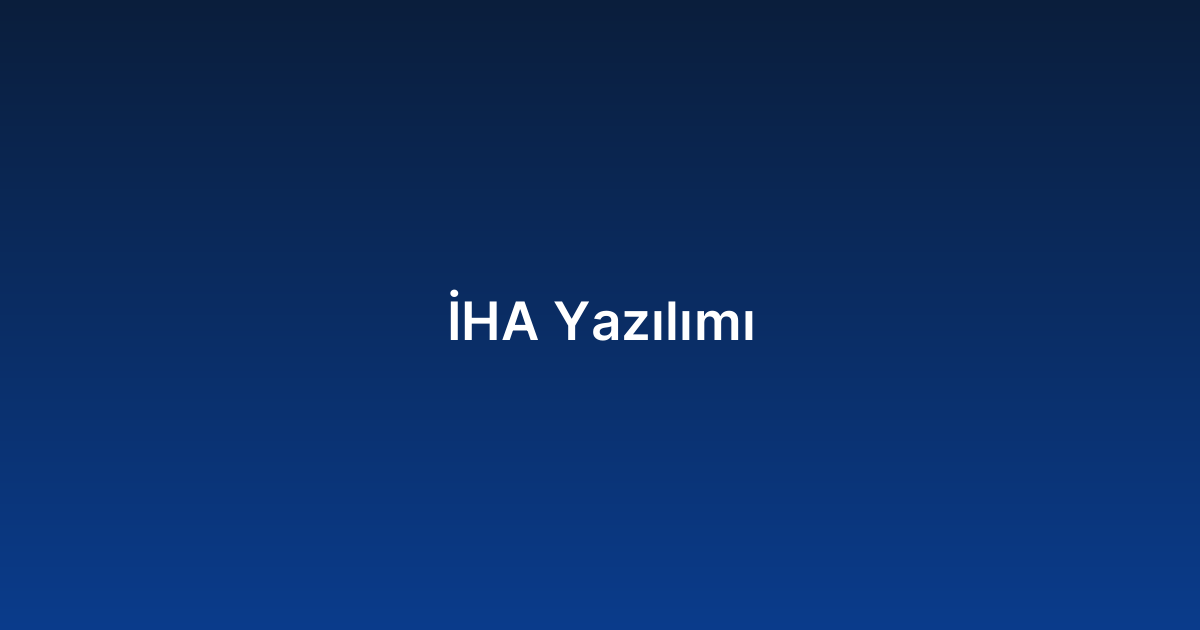 İHA Yazılımı