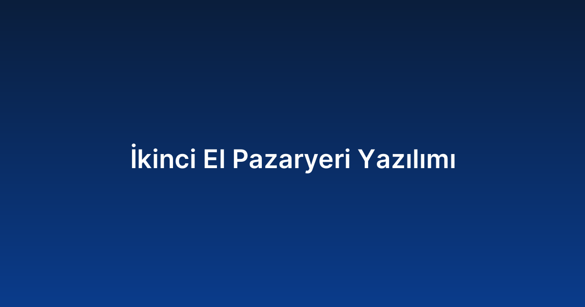 İkinci El Pazaryeri Yazılımı