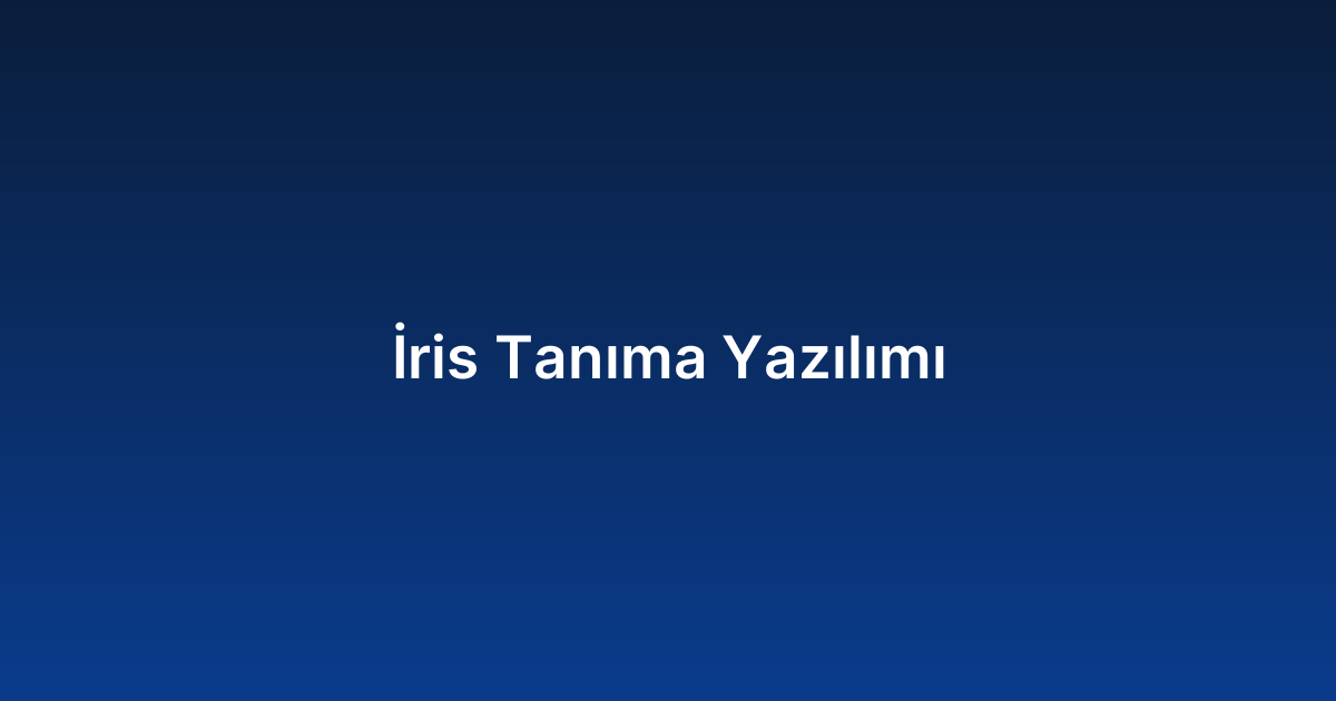 İris Tanıma Yazılımı
