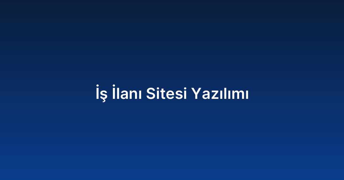 İş İlanı Sitesi Yazılımı
